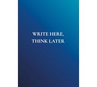 Write Here, Think Later: A Daily Notebook with Real-World Wisdom | No Toxic Positivity. Just Mental Clarity That Sticks.