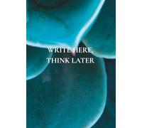 Write Here, Think Later: A Notebook Filled with Everyday Wisdom to Help You Reflect & Reset
