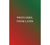 Write Here, Think Later: A Notebook with a Little Wisdom Inside | No Toxic Positivity. Just Daily Mental Clarity.