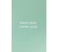 Write Here, Think Later: Not Just Any Notebook I Daily Reminders for Real Life