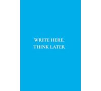 Write Here, Think Later: Not Just Any Notebook I Featuring 50 Useful Prompts to Pause, Reflect, and Remember Who You Are