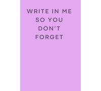 Write in me so you don't forget