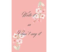 Write is so i dont say it: Funny gift notebook journal for friends and family