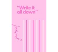 "Write It All Down ": A "6x9" Lined Journal for Girls and Women - 250 Pages for Writing, Reflection, and Everyday Notes and Journaling