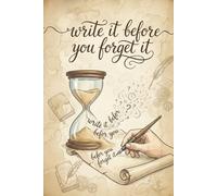 Write It Before You Forget: A Vintage Aesthetic Notebook for Writers: 120 Lined Pages with an Antique Parchment Style Design