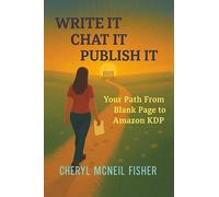 WRITE IT CHAT IT PUBLISH IT: Your Path From Blank Page to Amazon KDP
