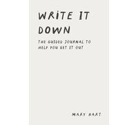 Write It Down: A Guided Mental Health Journal with Prompts for Reflection and Emotional Wellness