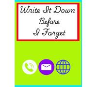 Write It Down Before I Forget: Funny Lined Journal for Men & Women, 120 Pages: Large Notebook for Writing Down Thoughts, To-Do Lists, Memories, Goals and Important Things, 8.5” X 11”