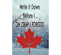 Write it Down Before I ... OH CRAP I FORGOT: Write it Down Before I ... OH CRAP I FORGOT, 6x9 inches, 121 pages, Great for Gifts, Taking notes, capturing ideas and more