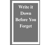 Write It Down Before You Forget