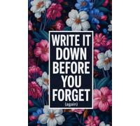 Write It Down Before You Forget (again): A Funny Gift Notebook Journal for Family, Friends, or Co-Workers - 110 Lined Pages, 6x9 Inches