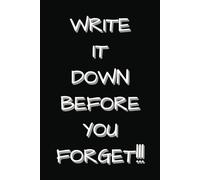 Write It Down Before You Forget!!!: Notebook/Journal so you never forget a thought again. Capture your thoughts before they slip away! ... 100 pages. Great gift idea!