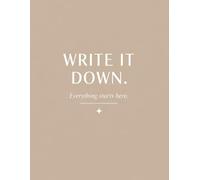 Write It Down.: Everything starts here.