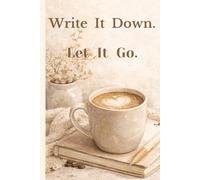 Write It Down. Let It Go.