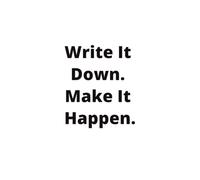 Write it down. Make it happen. Note book: inspirational lined notebook, diary, journal and more | 6x9 inches, 150 pages | motivational goal setting gift