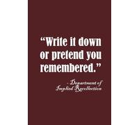Write It Down Or Pretend You Remembered. Graph Paper Notebook: Charming Gift, Humor Journal, Best Small Gift For Friends, Co-workers