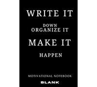 Write It Down Organize It Make It Happen: A Productivity Notebook for Goal Setting, Planning and Organization