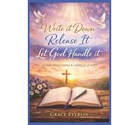 Write It Down Release It Let God Handle It: A Faith-Based Journal for letting go of worry