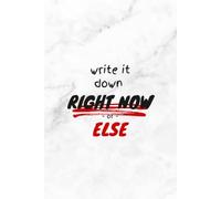 Write It Down Right Now or Else: A Funny Minimalist Lined Notebook | 6 x 9 | 120 Pages