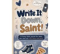 Write it Down Saint: A Funny Faith Journal for Teens Who Zone Out, Love Jesus and Pizza 6" X 9"