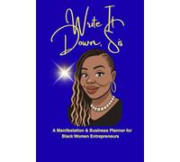 Write It Down, Sis: A Manifestation & Business Planner for Black Women Entrepreneurs