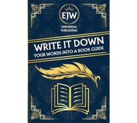 WRITE IT DOWN: The How and Why of Book Writing