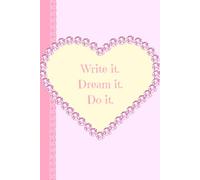 Write It. Dream It. Do It.: Cute Notebook To Write Things To Fulfill Them