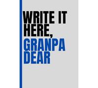Write It Here, Granpa Dear: Funny gift notebook journal for family and friends.