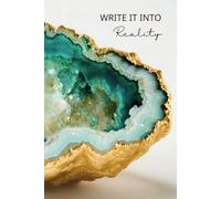 Write It into Reality: Elegant Crystal Hardcover Journal: A 6x9 Notebook for Scripting, Law of Attraction, and Daily Affirmations