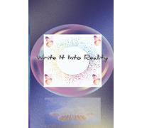 write It Into Reality: Manifestation Journal, Manifest book,Manifestation, Daily manifest, 101 pages for daily manifestation, depths of manifestation ... you to manifest your dream life-easy to carry