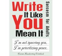 Write It Like You Mean It: Cursive Handwriting Workbook, Sarcasm for Adults