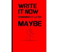 Write It Now Remember It Later Maybe: Funny Gift Notebook Journal for Family and Friends, Teenagers