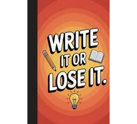 Write it or lose it: Simple Journal with 120 Lined Pages | 6x9 Writing Notebook for Notes, Ideas, School, Work, or Personal Use
