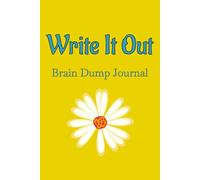 Write It Out: Brain Dump Journal: Blank Notebook |To Organize Thoughts, Relieve Anxiety, And Ease Mental Stress|
