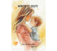 WRITE IT OUT! For the Boy Mom: Affirmation journal perfect for venting, remembering and appreciating being a boy mom