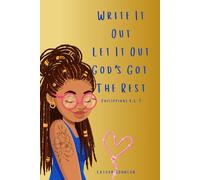 Write it out, Let it out, Give it to God