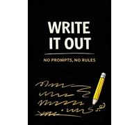 Write It Out - No Prompts, No Rules: A Lined Notebook for Free Writing, Overthinking, and Busy Minds