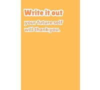 Write it out-your future self will thank you: Gift notebook Journal for teens and adults