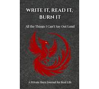 Write It, Read It, Burn It: All the Things I Can’t Say Out Loud