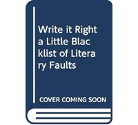 Write it Right a Little Blacklist of Literary Faults