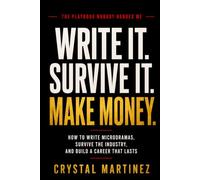 Write it. Survive it. Make money.: How to Write Microdramas, Survive the Industry, and Make Money.