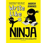 Write Like a Ninja: An essential toolkit for every young writer: 1