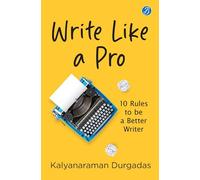 Write Like A Pro: 10 Rules To Be a Better Writer | Tips to Learn the Art of Writing