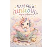 Write Like a Unicorn - Magical and Unique!: A Cute Winged Baby Unicorn Teacup Journal for Girls, Secret Wishes, and Creative Doodles