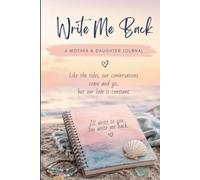 Write Me Back (A Mother & Daughter Journal): Like the tides, our conversations come and go... but our love is constant.
