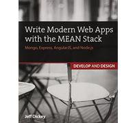 Write Modern Web Apps with the MEAN Stack: Mongo, Express, AngularJS, and Node.js (Develop and Design)