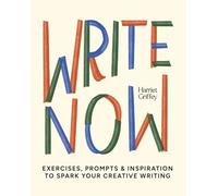 Write Now: 100 Writing Prompts to Kick-Start Your Creativity
