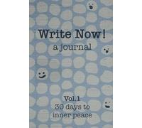 Write Now! a journal: Volume 1: 30 days to inner peace