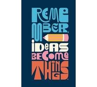 Write Now Journal: Remember, Ideas Become Things.