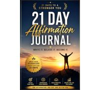 Write Powerful Affirmations Every Day to Build Confidence, Discipline, Focus, and a Stronger Mindset
